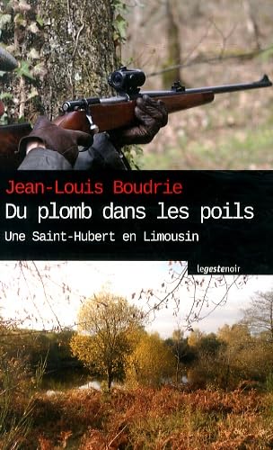 Du plomb dans les poils: Une Saint-Hubert en Limousin Contemporary literature