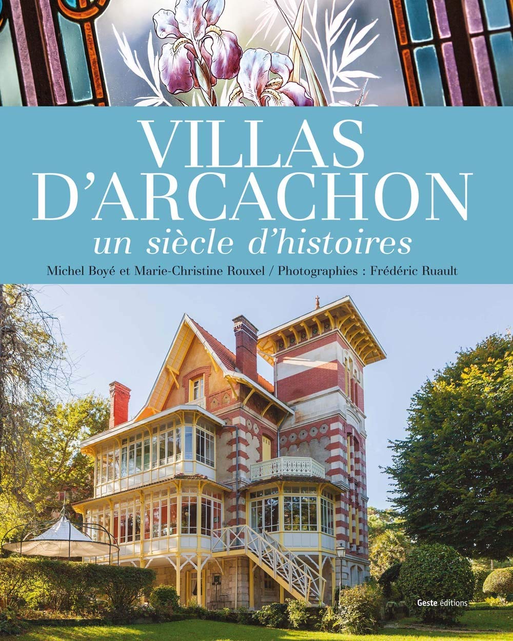 Villas d'Arcachon un Siecle d'Histoires: Un siècle d'histoires Architecture