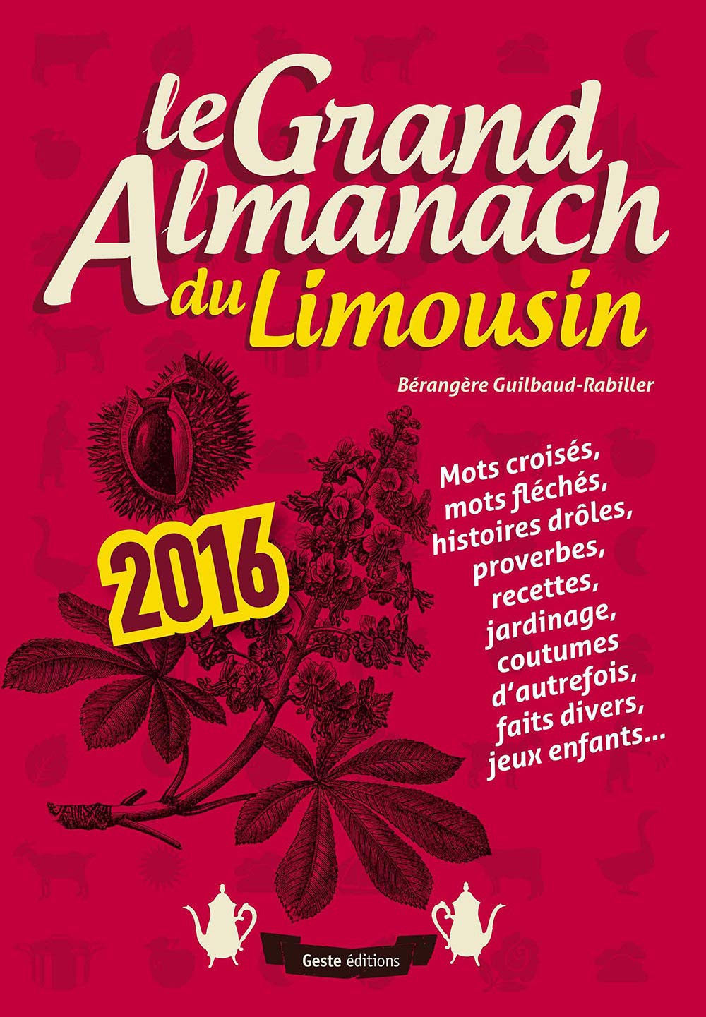 Grand Almanach du Limousin 2016 Leisure, Home & Garden