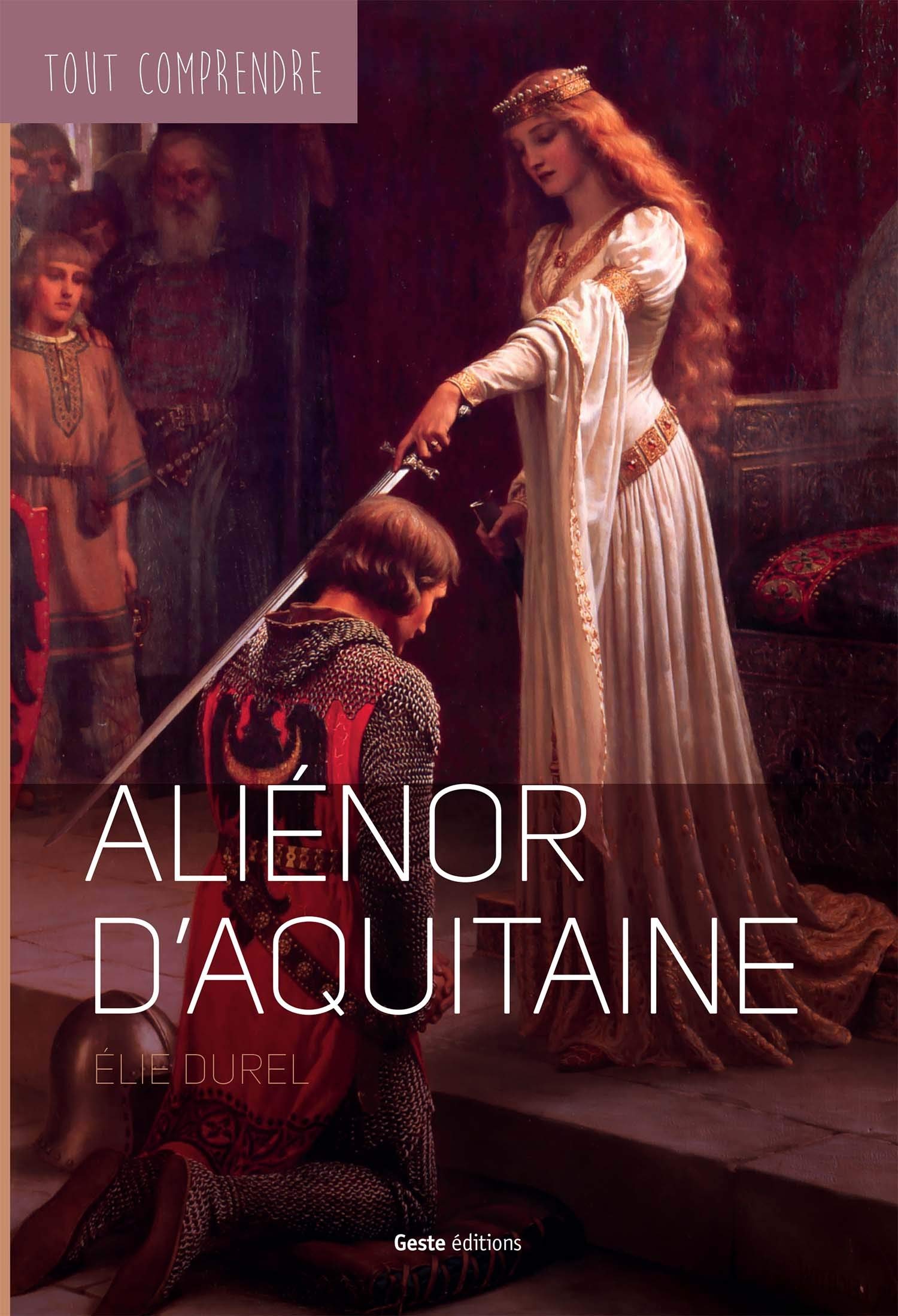 Alienor d'Aquitaine -Coll Tout Comprendre Politics & History