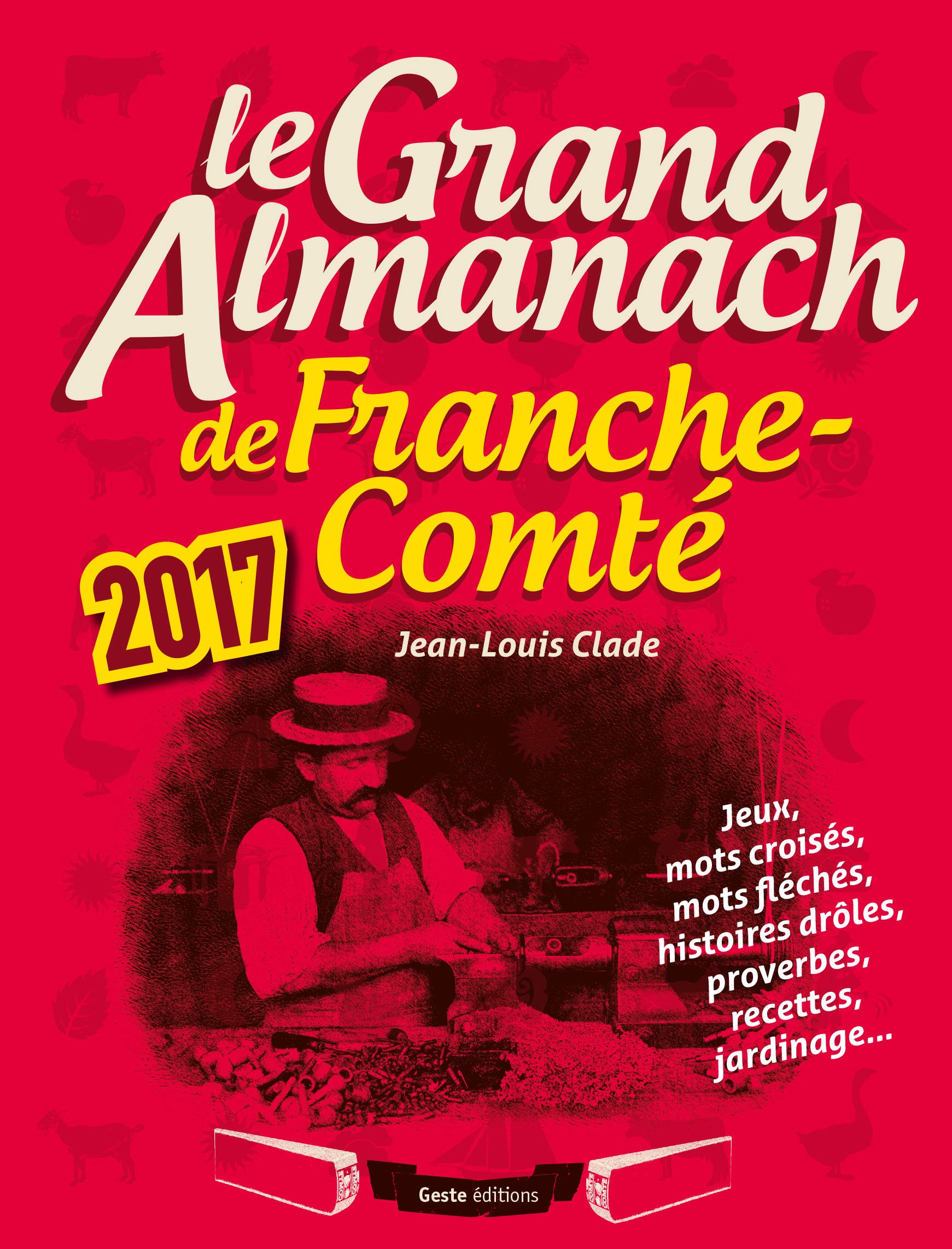 LE GRAND ALMANACH DE LA FRANCHE COMTE 2017 Books