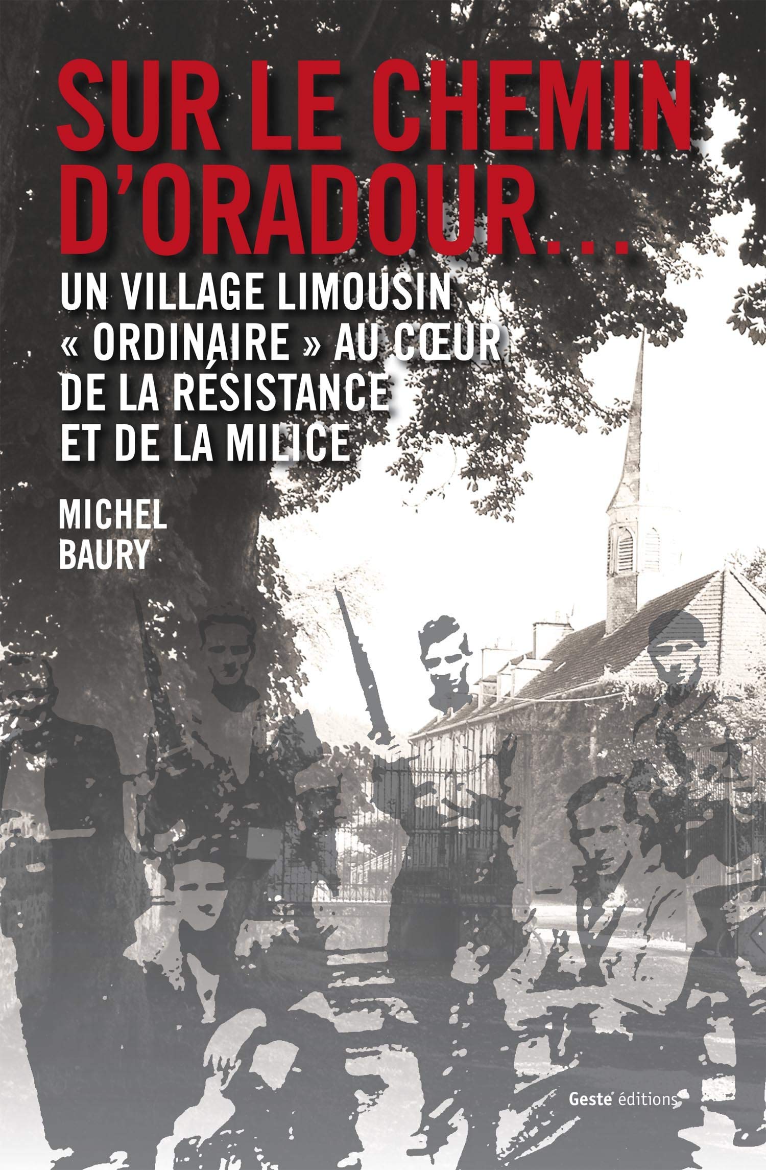 Sur le Chemin d'Oradour Village Limousin Ordinaire au Coeur de la Resistance et de la Milice Books
