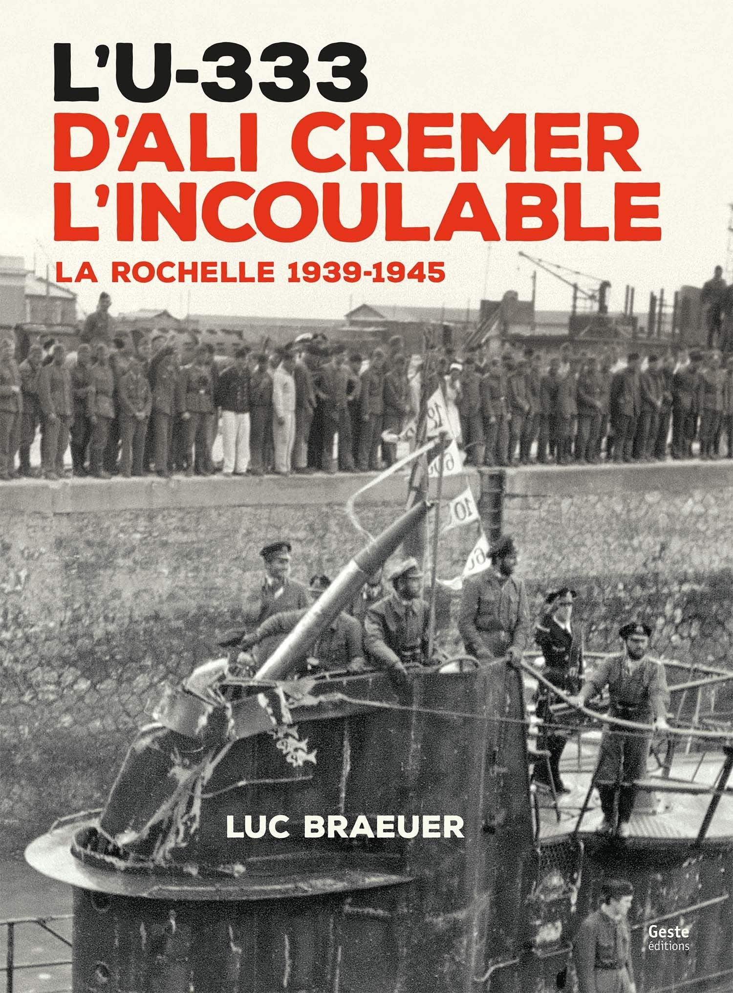 L'U-333 d'Ali Cremer l'Incoulable - la Rochelle 1939-1945 Film, Art & Culture