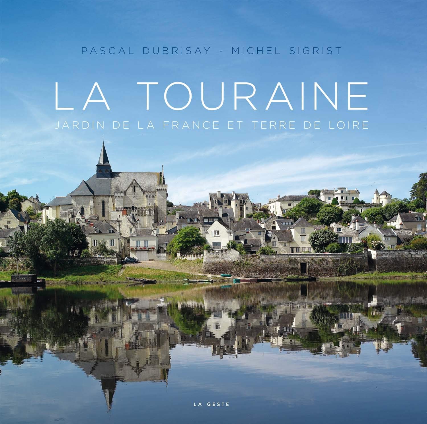 La Touraine (Beau Livre): Jardin de la France et terre de Loire Books
