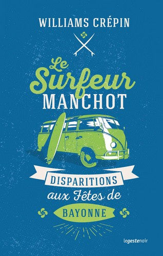 Le surfeur manchot : disparitions aux fêtes de Bayonne Contemporary literature