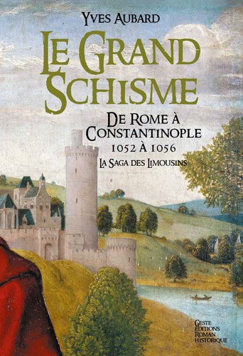 La saga des Limousins. Vol. 10. Le grand schisme : de Rome à Constantinople (1052-1056) Books