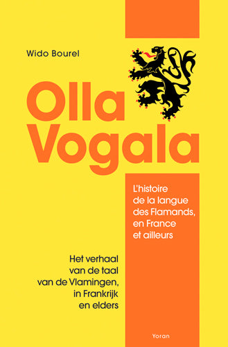 Olla vogala : l'histoire de la langue des Flamands, en France et ailleurs. Het verhaal van de taal van de Vlamingen, in Frankrijk en elders Books