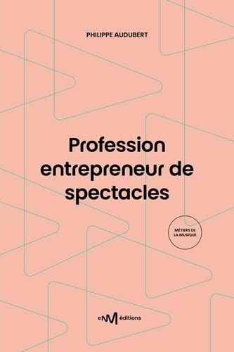Profession entrepreneur de spectacles : guide pratique de la production et de l'organisation de spectacles vivants Hobbies & Crafts