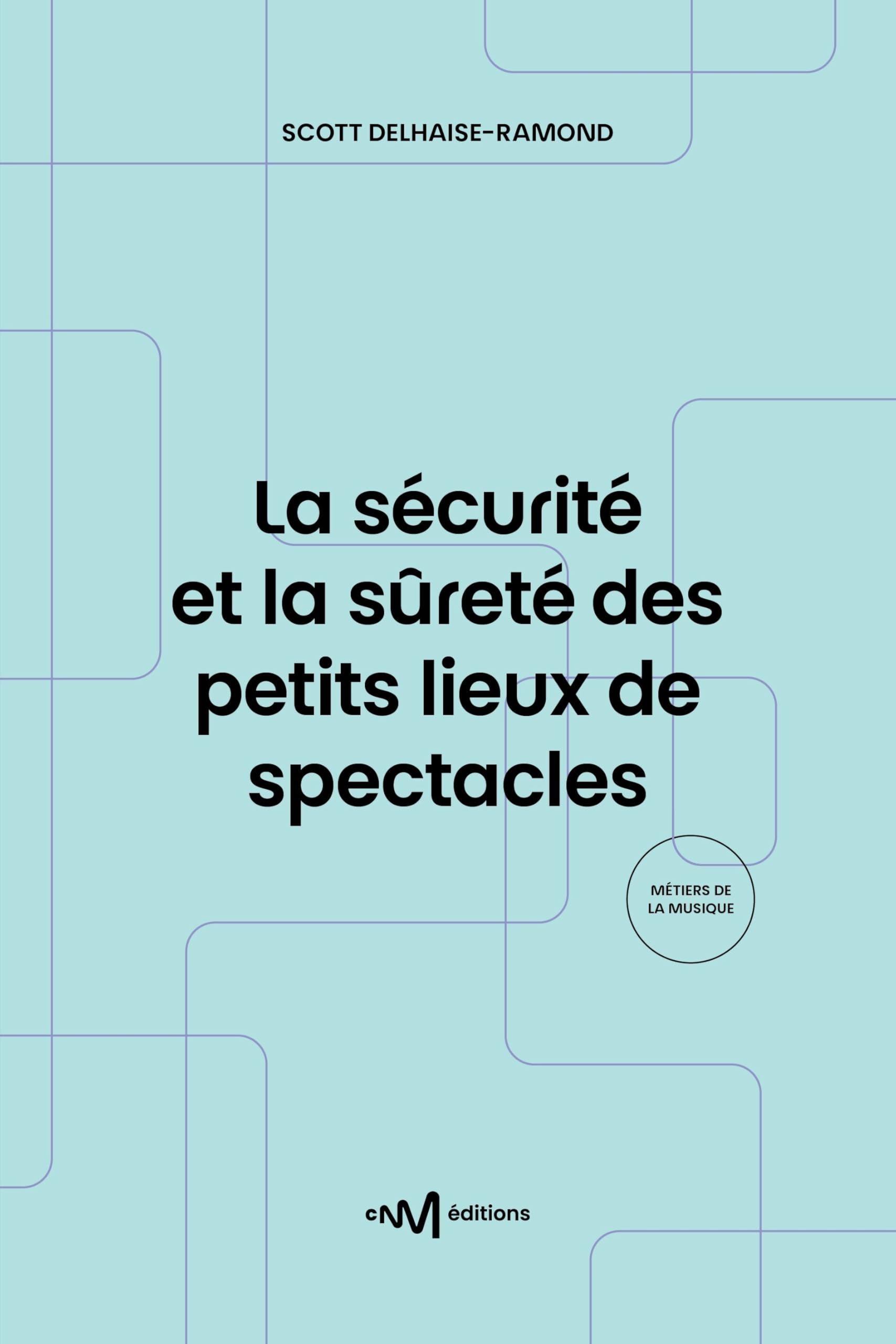La sécurité et la sûreté des petits lieux de spectacles: Recueil de textes de référence pour les exploitants de lieux de spectacles de 5e catégorie ... publiques (Métiers de la musique) Business, Finance & Career