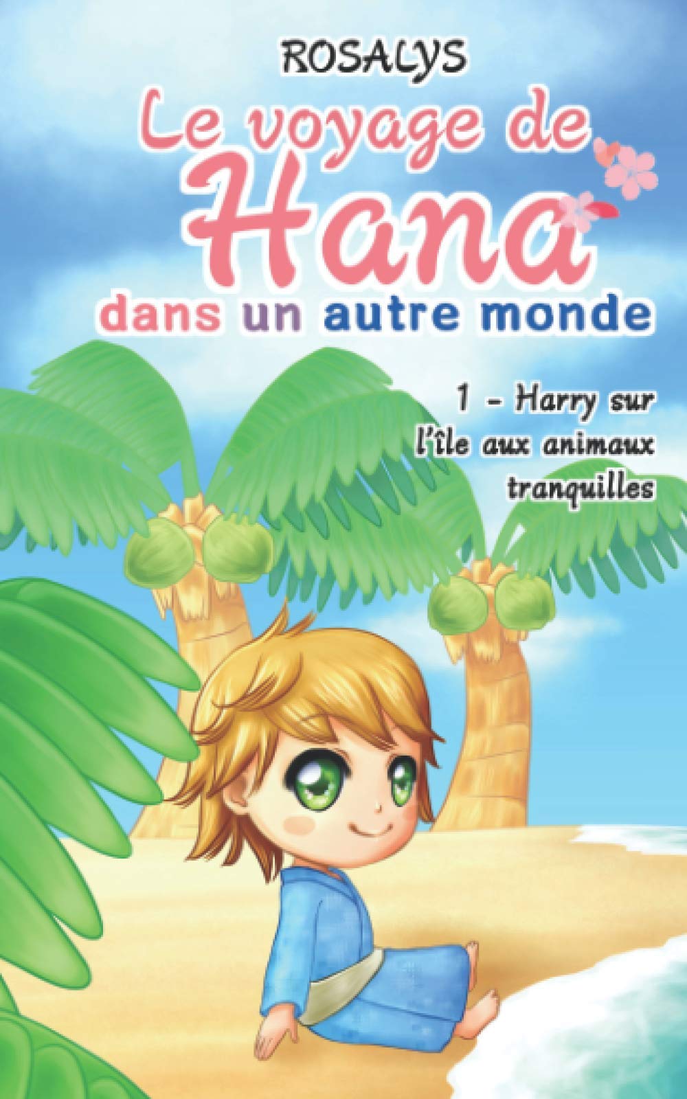 Le voyage de Hana, dans un autre monde: Harry sur l'île aux animaux tranquilles Books