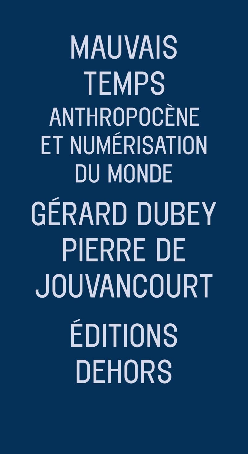 MAUVAIS TEMPS - ANTHROPOCENE ET NUMERISATION DU MONDE: Anthropocène et numérisation du monde Books