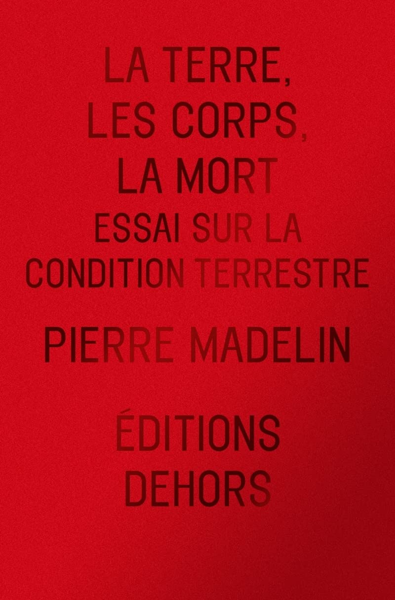 La Terre, les Corps, la Mort - Essai sur la condition terres: Essai sur la condition terrestre Social Sciences