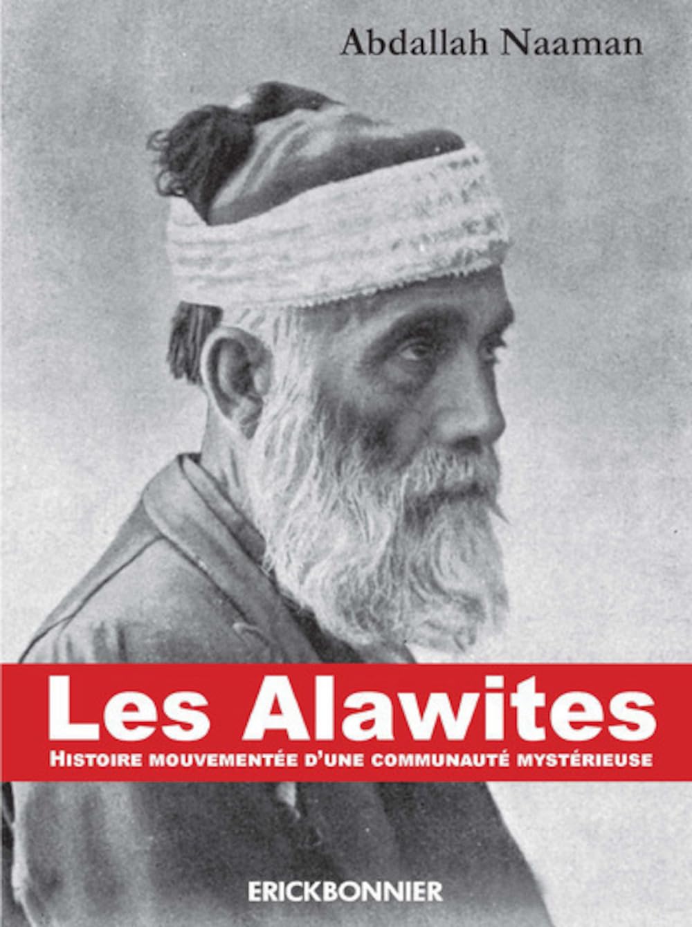 Les Alawites: Histoire mouvementée d'une communauté mystérieuse Politics & History