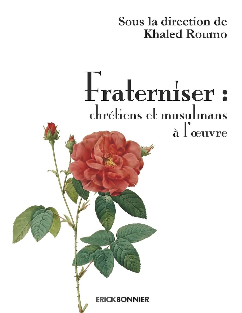 Fraterniser : chrétiens et musulmans à l'oeuvre Religion & Esotericism