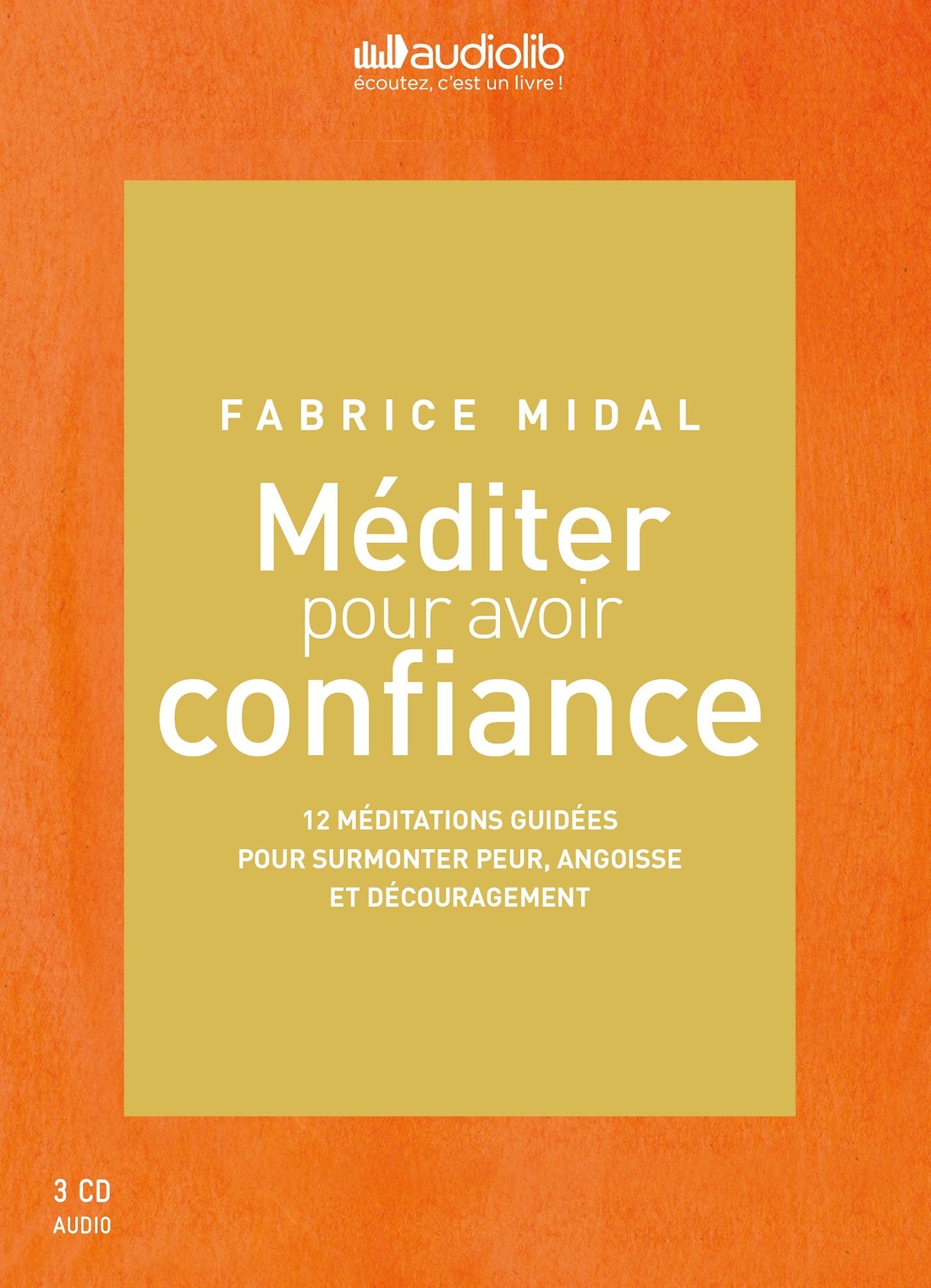 Méditer pour avoir confiance: Livre audio 3CD : 2CD de 12 méditations guidées et 1 CD d'enseignements Religion & Esotericism