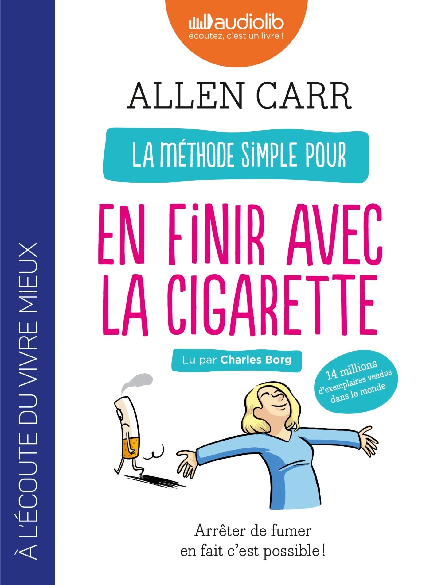 La méthode simple pour en finir avec la cigarette : Arrêter de fumer en fait c'est possible !: Livre audio 1 CD MP3 Medicine