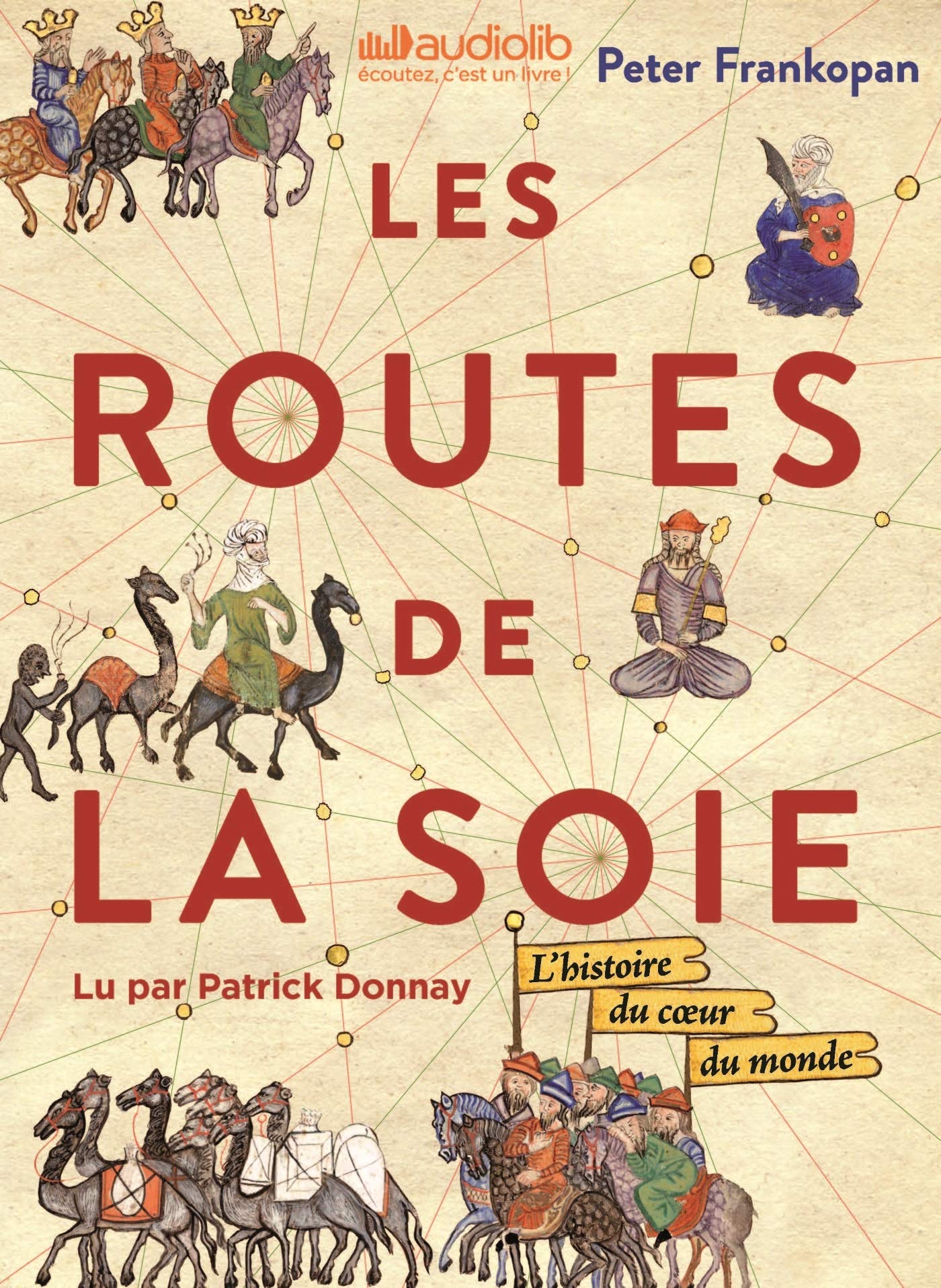 Les Routes de la Soie: Livre audio 3 CD MP3 et Livret 12 pages - L'histoire du coeur du monde Social Sciences