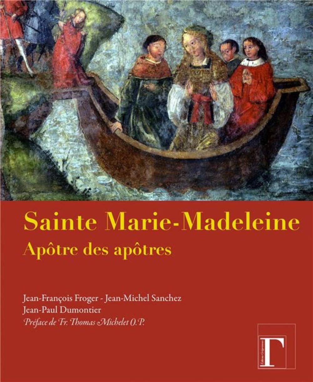 Sainte Marie-Madeleine apôtre des apôtres Religion & Esotericism