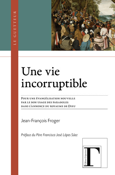 Une vie incorruptible : pour une évangélisation nouvelle par le bon usage des paraboles dans l'annonce du royaume de Dieu Religion & Esotericism