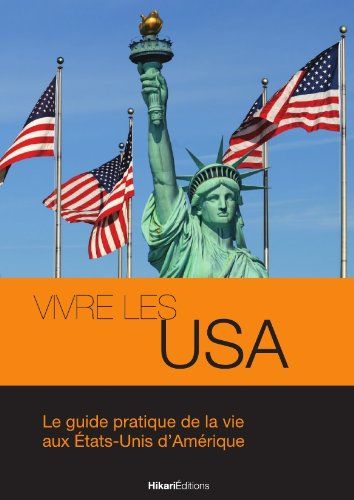 Vivre les USA : le guide pratique de la vie aux Etats-Unis d'Amérique book
