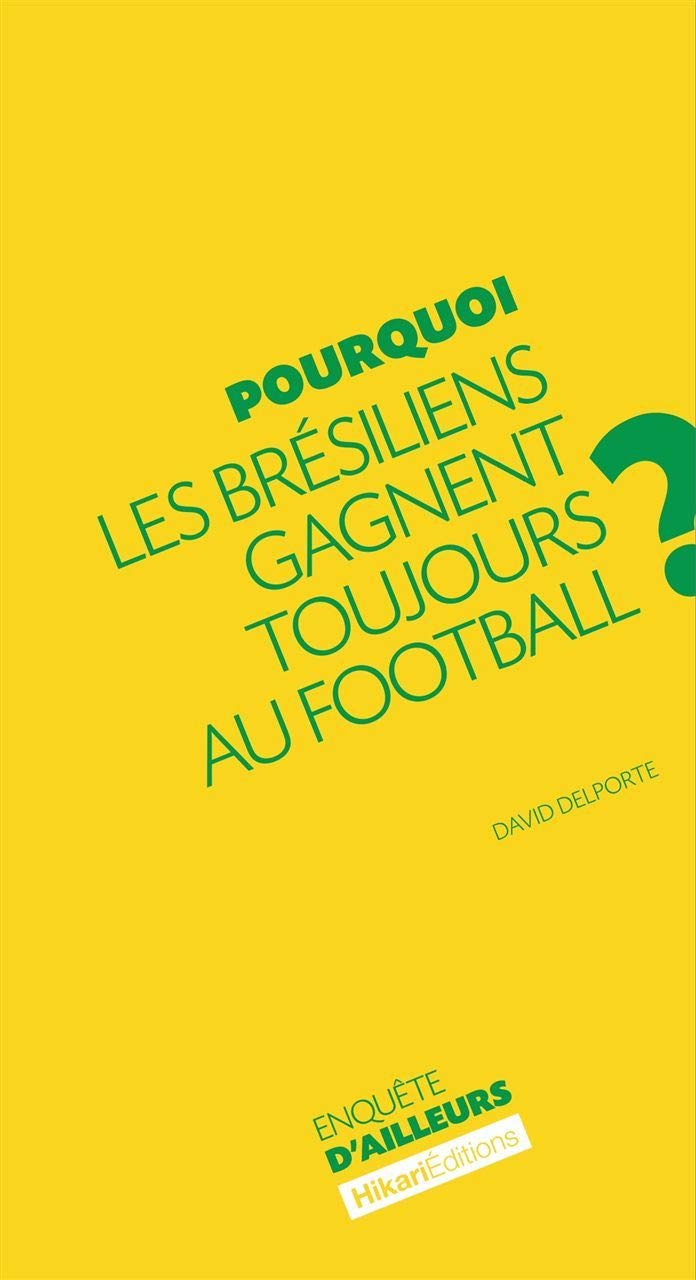Pourquoi les Brésiliens gagnent toujours au football ? book