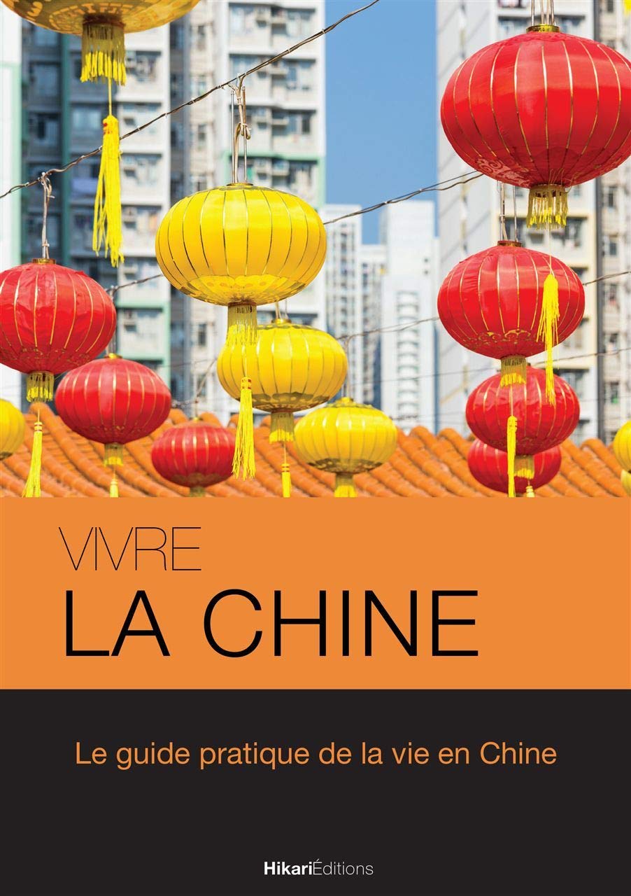 Vivre la Chine: Le Guide Pratique de la Vie en Chine Leisure, Home & Garden