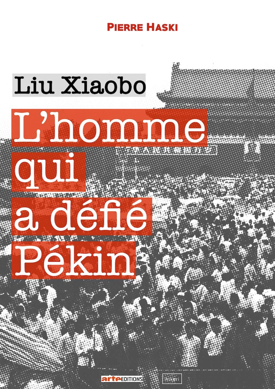L'homme qui a défié Pékin: Liu Xiaobo Politics & History