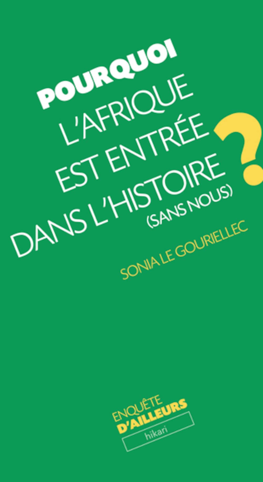 Pourquoi l'Afrique est entrée dans l'histoire (sans nous) ? Essays & Short Stories