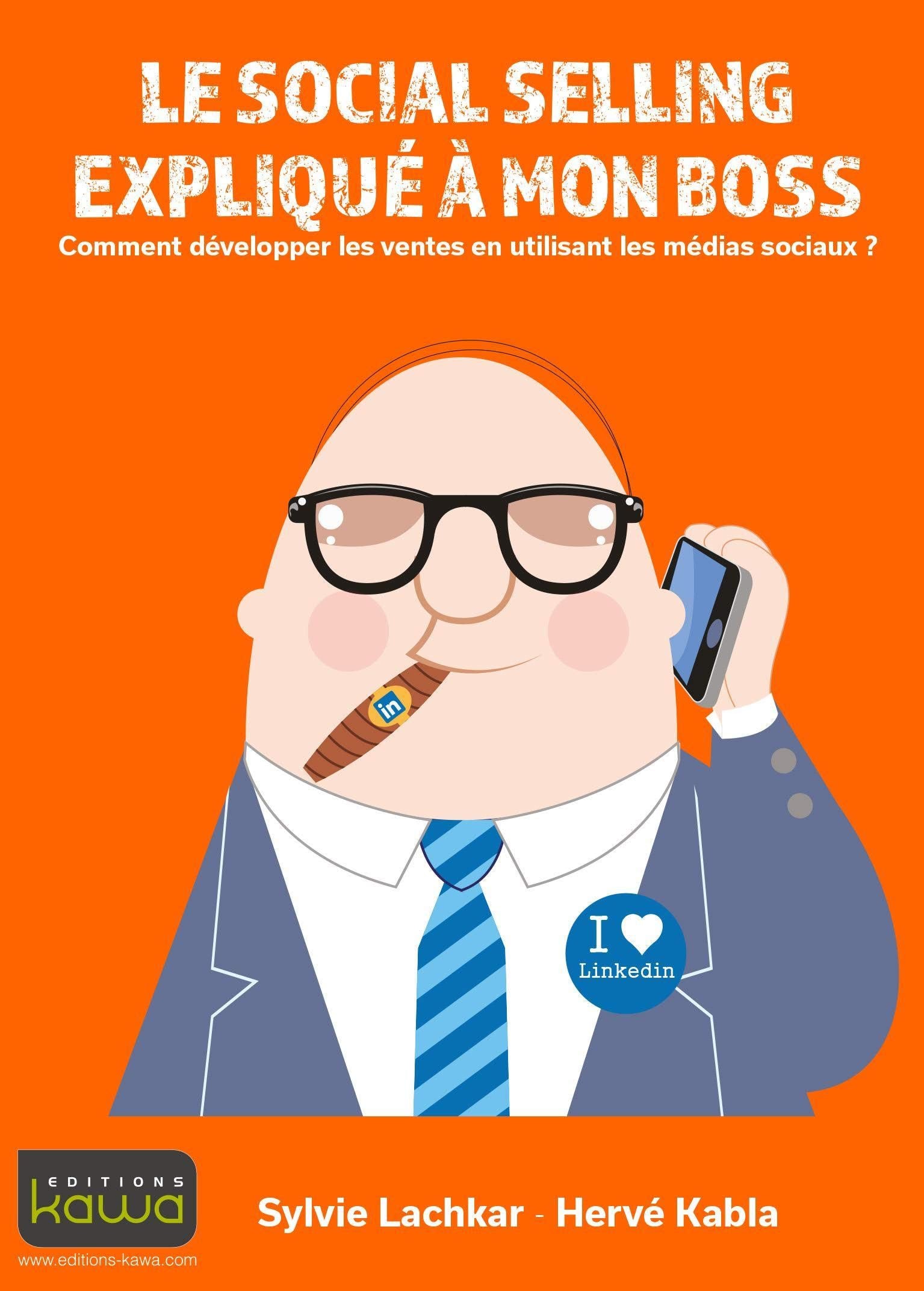 Le social selling expliqué à mon boss - Comment développer les ventes en utilisant les médias sociaux? Business, Finance & Career