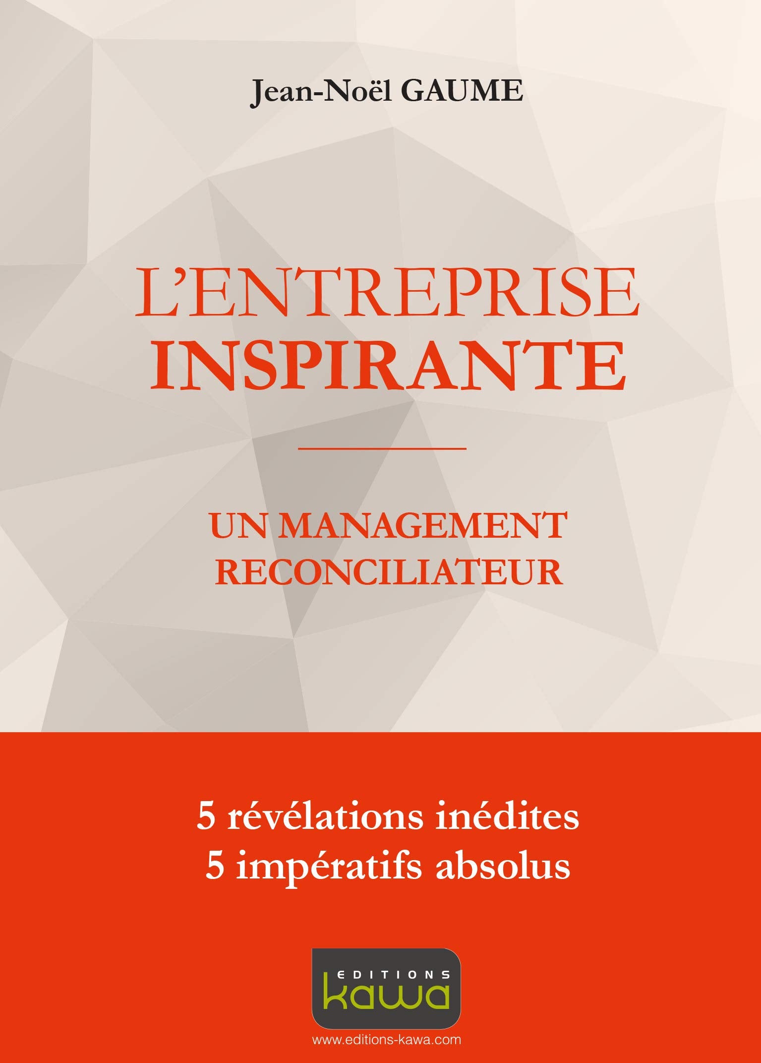 L'entreprise inspirante - Un management reconciliateur: Un management réconciliateur Business, Finance & Career