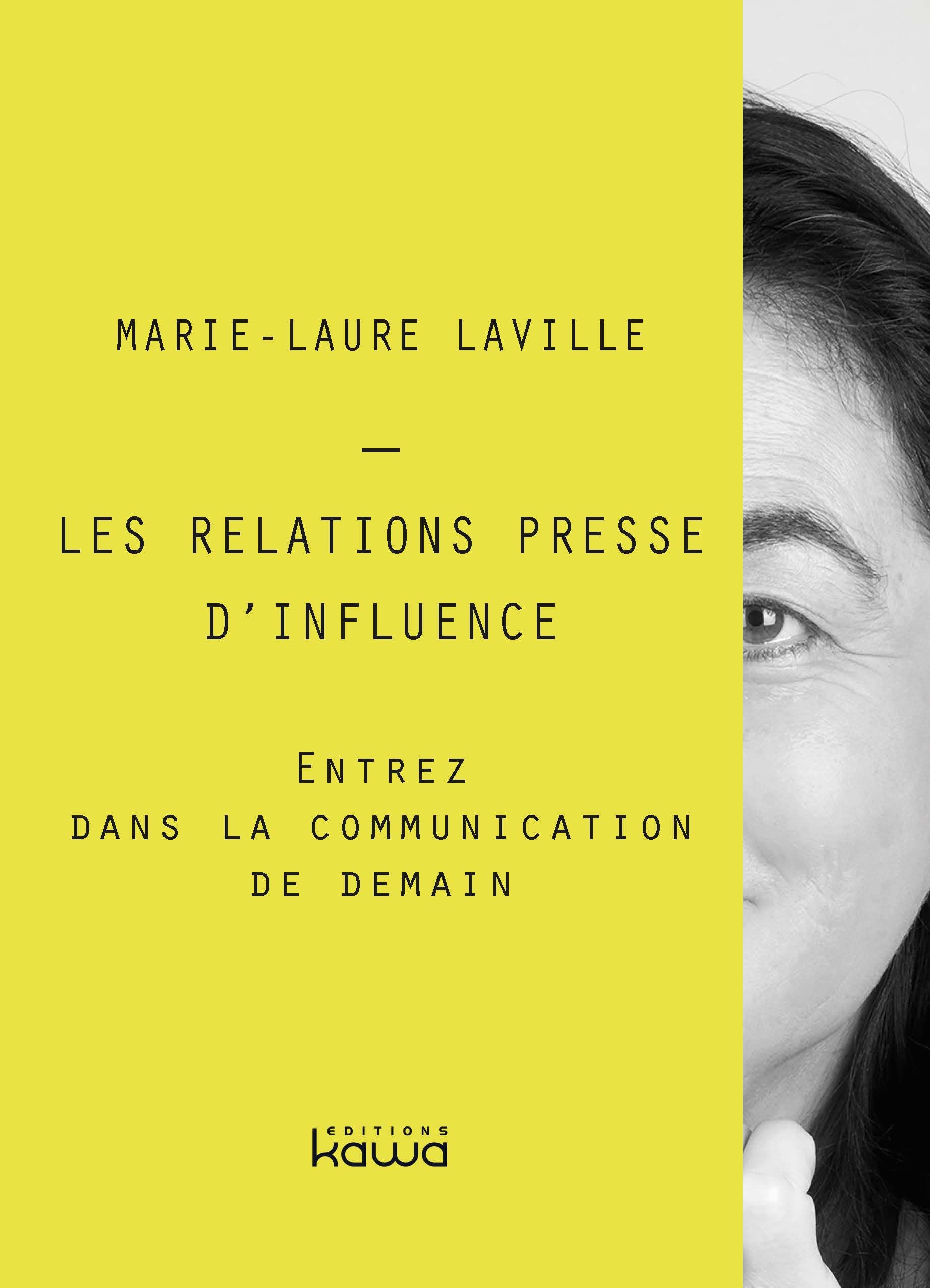 Les relations presse d'influence - Entrez dans la communication de demain book