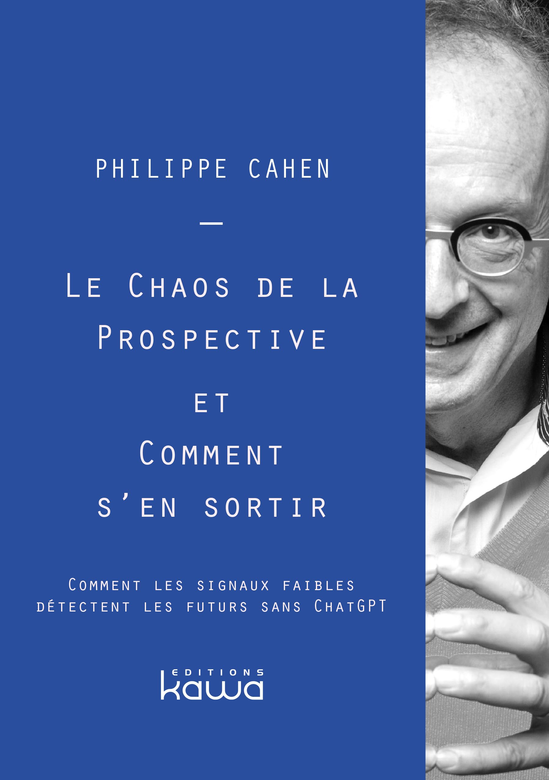 Le chaos de la prospective et comment s'en sortir - Comment les signaux faibles détectent les futurs sans ChatGPT book