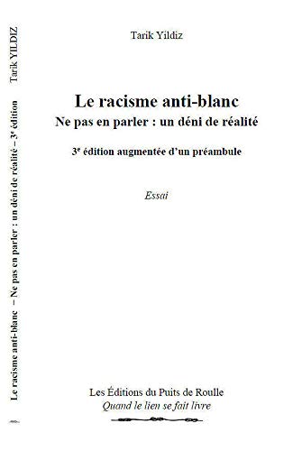Le racisme anti-Blanc : ne pas en parler, un déni de réalité : essai Social Sciences
