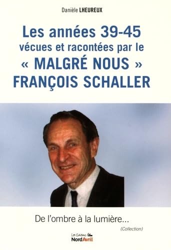 Les année 39-45 vécues et racontées par le "malgré nous" François Schaller book