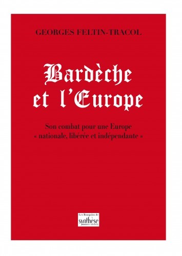 Bardèche et l'Europe : son combat pour une Europe nationale, libérée et indépendante Essays & Short Stories