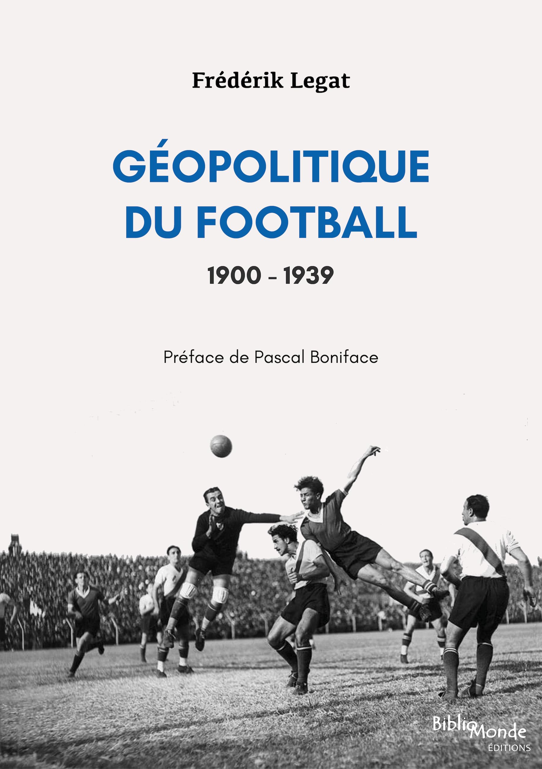 Géopolitique du football, 1900-1939 : Les relations internationales vues à travers l'histoire d'un sport populaire Politics & History