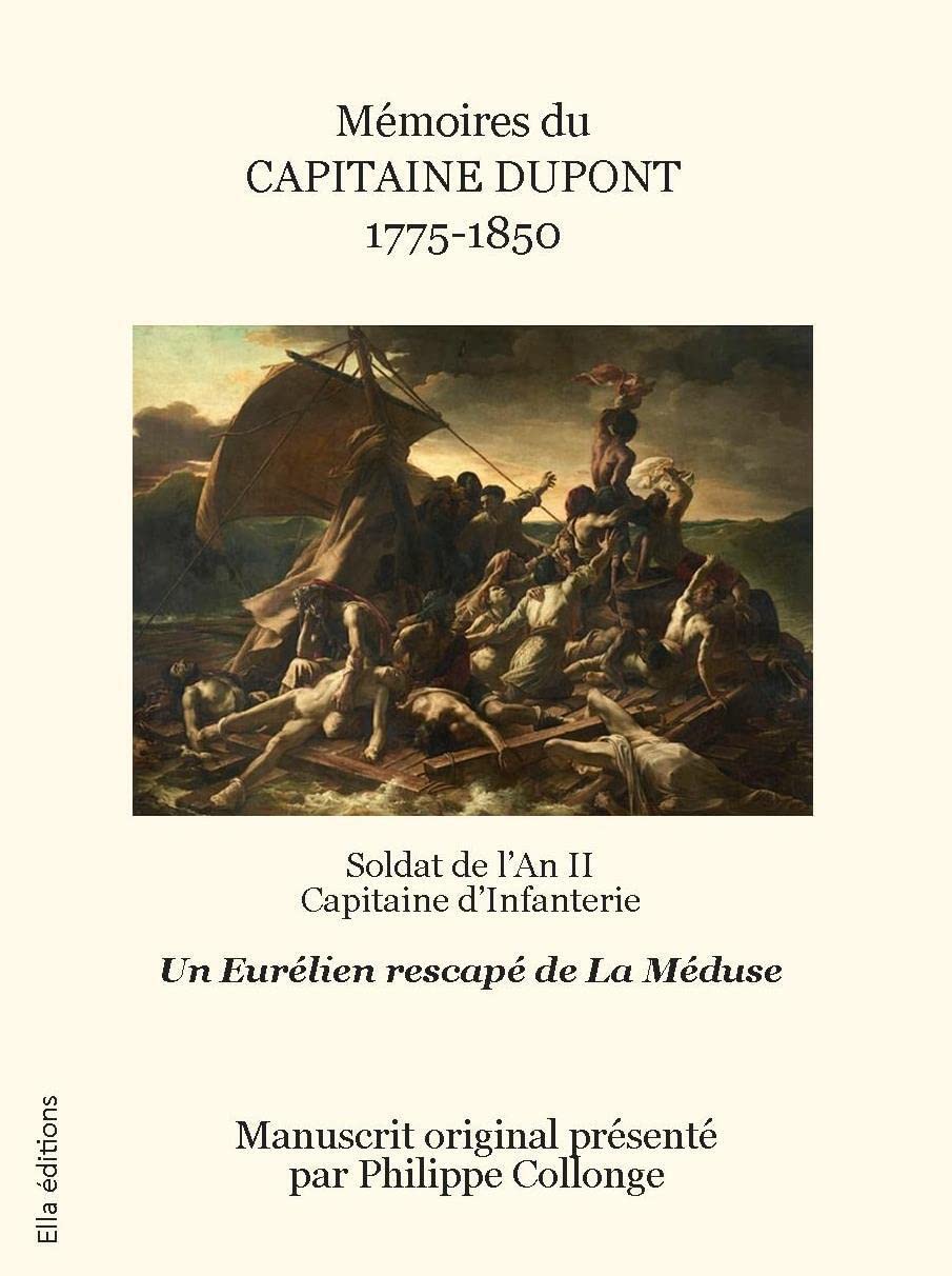 Mémoires du capitaine Dupont 1775-1850: Soldat de l'an II capitaine d'infanterie rescapé de La Méduse book