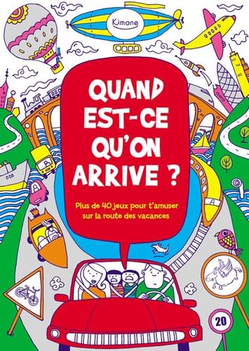 Quand est-ce qu'on arrive ? : Plus de 40 jeux pour t'amuser sur la route des vacances book