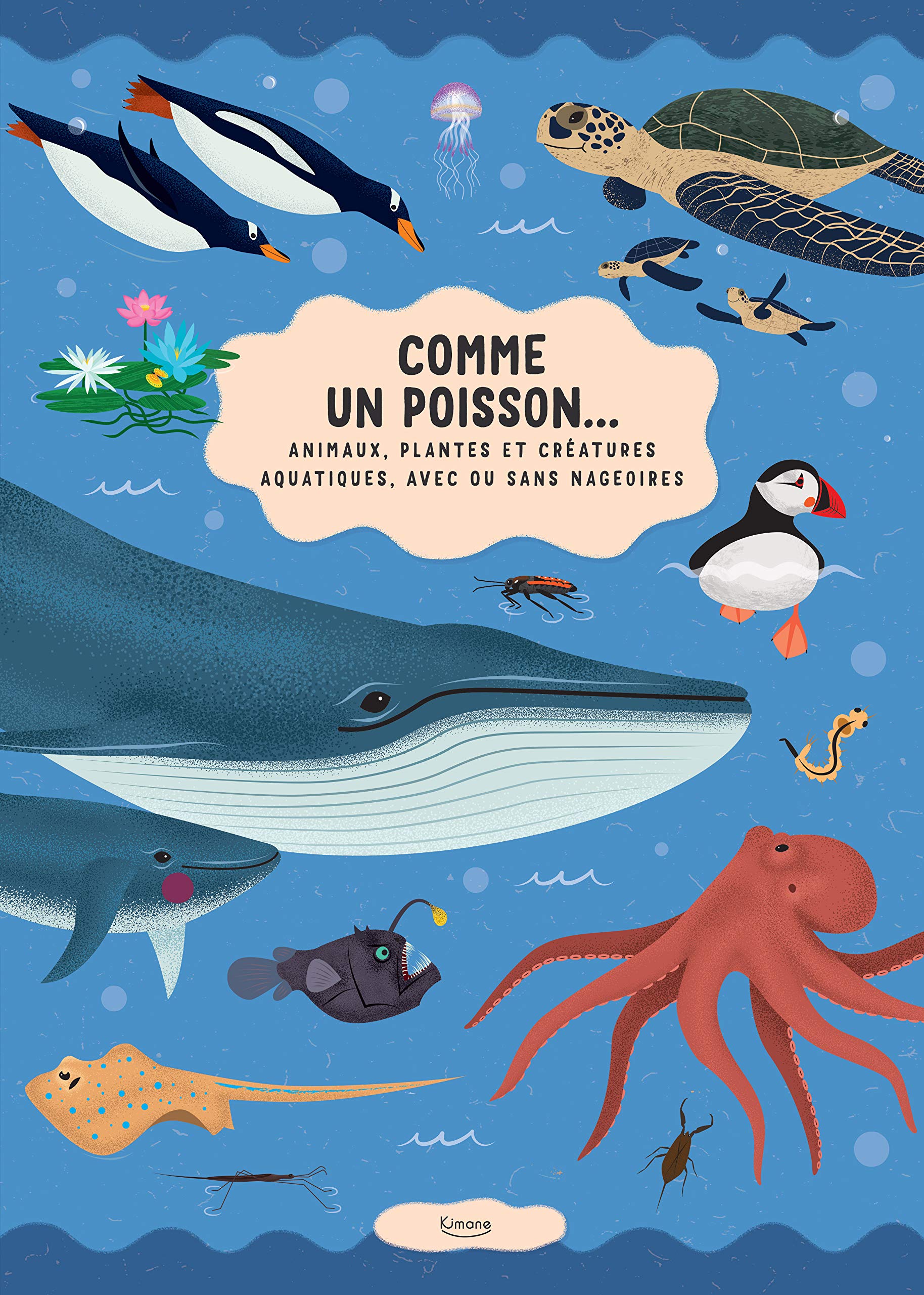 Comme un poisson... : Animaux, plantes et créatures aquatiques, avec ou sans nageoires book