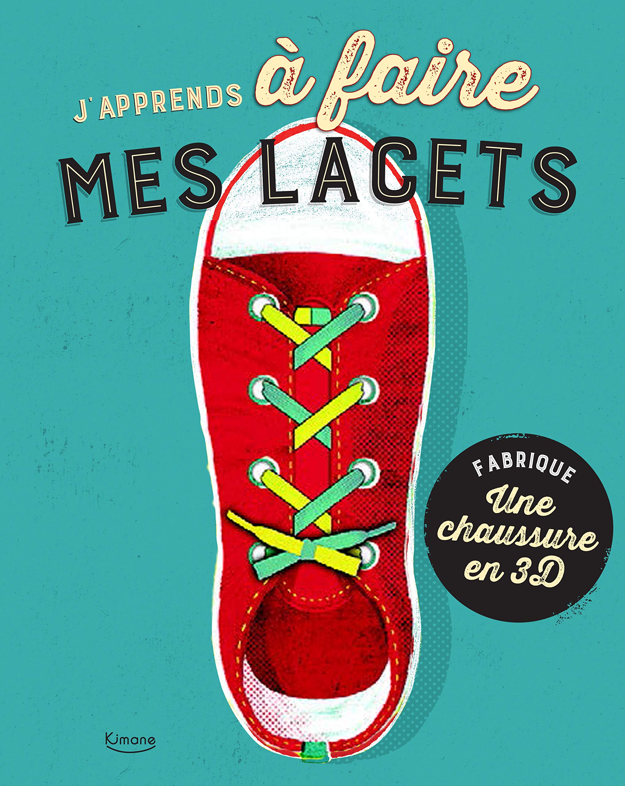 J'apprends à faire mes lacets : Fabrique une chaussure en 3D book