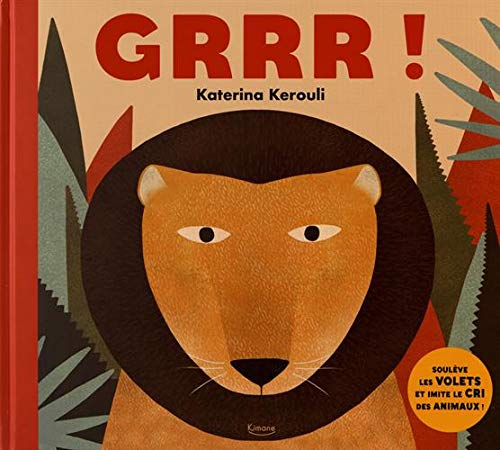 GRRR !: SOULÈVE LES VOLETS ET IMITE LE CRI DES ANIMAUX ! book