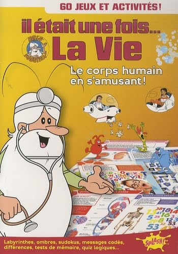Il était une fois... La Vie - Le corps humain en s'amusant: 60 jeux et activités ! book