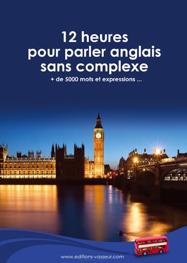 12 heures pour parler anglais sans complexe: Livret de 32 pages Foreign Languages ​​& Dictionaries