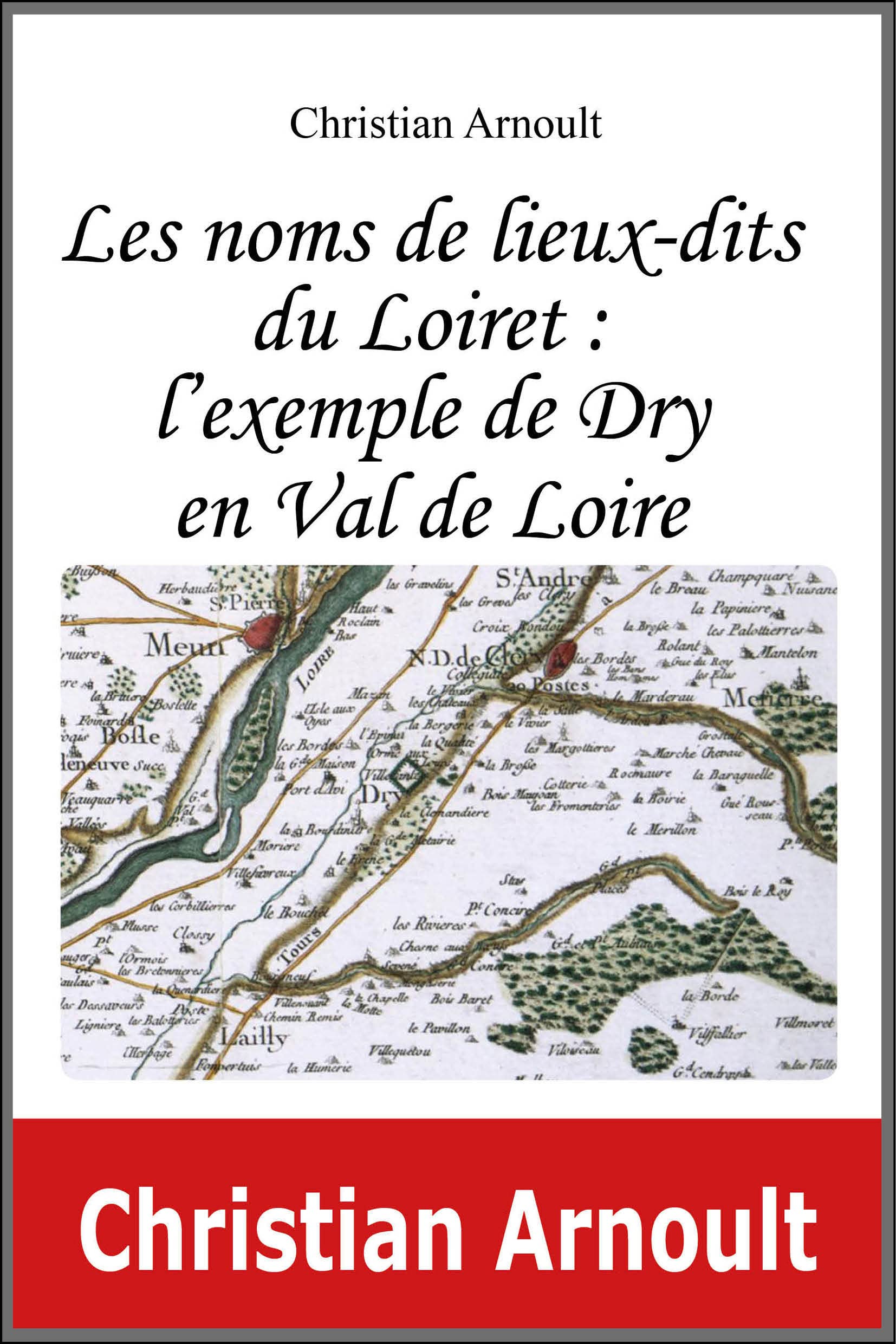 Les noms de lieux-dits du Loiret : l'exemple de Dry en Val de Loire book
