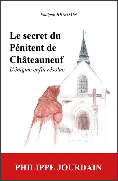 Le secret du pénitent de Châteauneuf : l'énigme enfin résolue book