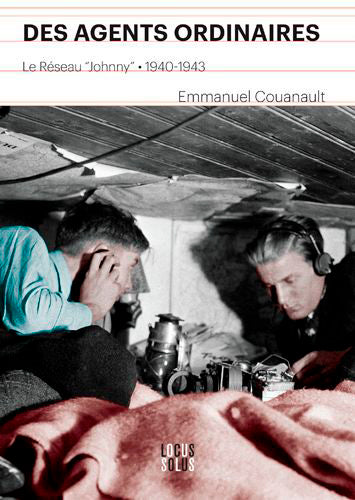 Des agents ordinaires : le réseau Johnny : 1940-1943 book