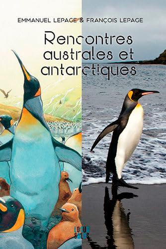 Rencontres australes et antarctiques: Emmanuel et François Lepage book