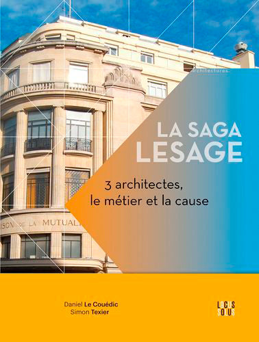 La saga Lesage : 3 architectes, le métier et la cause Architecture