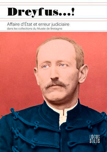 Dreyfus... ! : affaire d'Etat et erreur judiciaire : dans les collections du Musée de Bretagne book