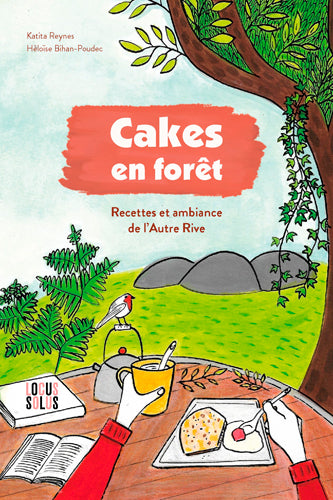 Cakes en forêt : recettes et ambiance de l'Autre rive Leisure, Home & Garden